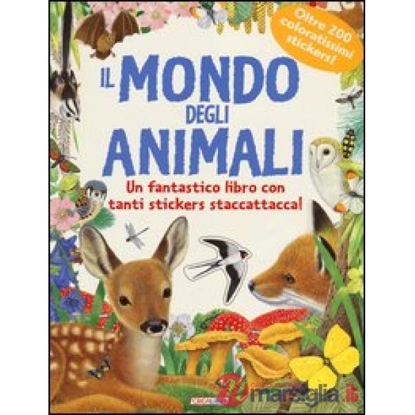 Mondo degli animali. Pianeta natura. Con adesivi. Ediz. illustrata (Il)
