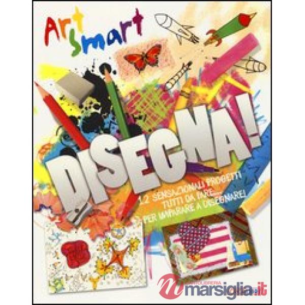 Disegna! Art smart. Ediz. illustrata