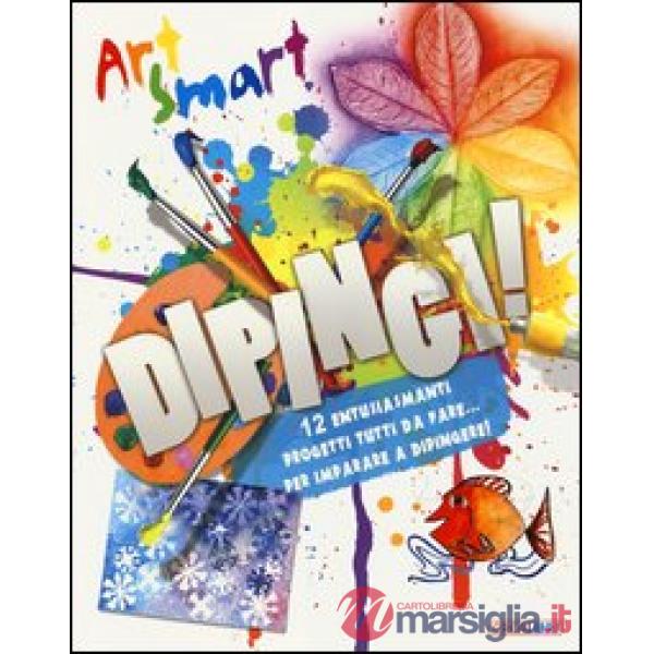 Dipingi! Art smart. Ediz. illustrata