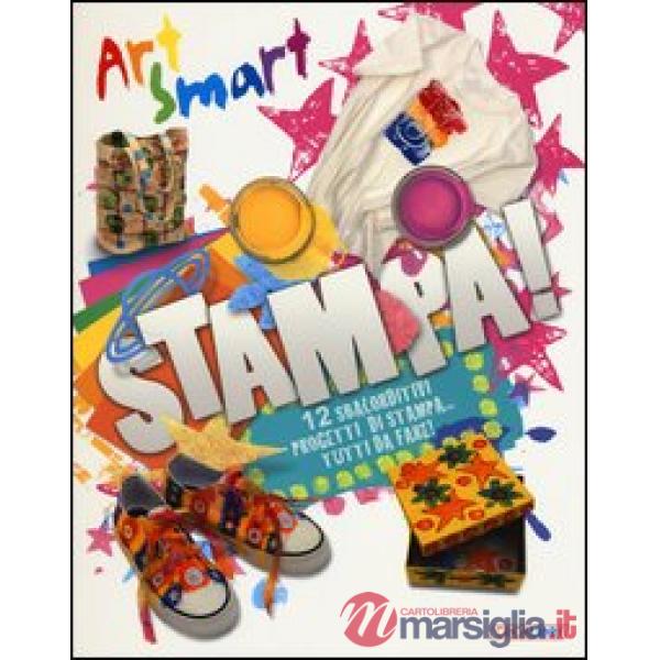 Stampa! Art smart. Ediz. illustrata