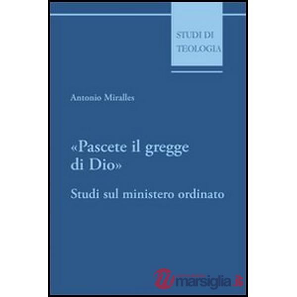 Pascete il gregge di Dio. Studi sul ministero ordinato