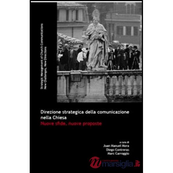 Direzione strategica della comunicazione nella Chiesa. Nuove sfide, nuove propos