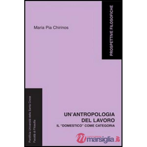 Antropologia del lavoro. Il «domestico» come categoria (Un')