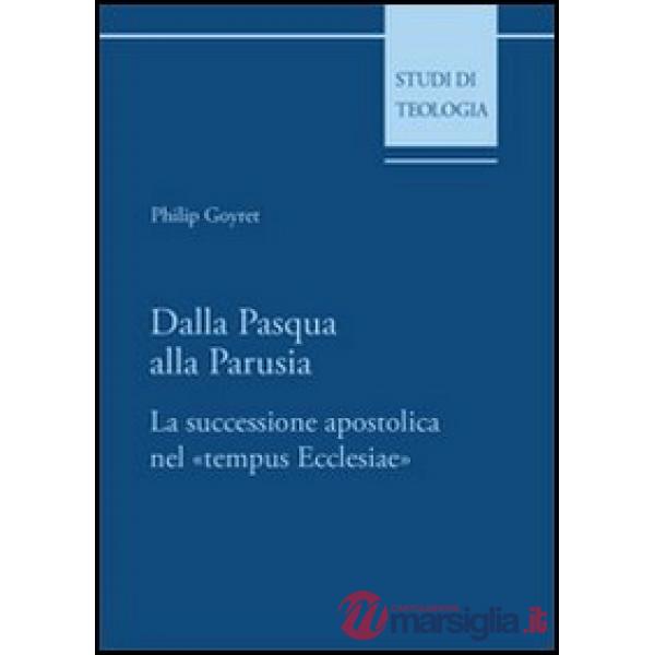 Dalla Pasqua alla Parusia. La successione apostolica nel «tempus Ecclesiae»