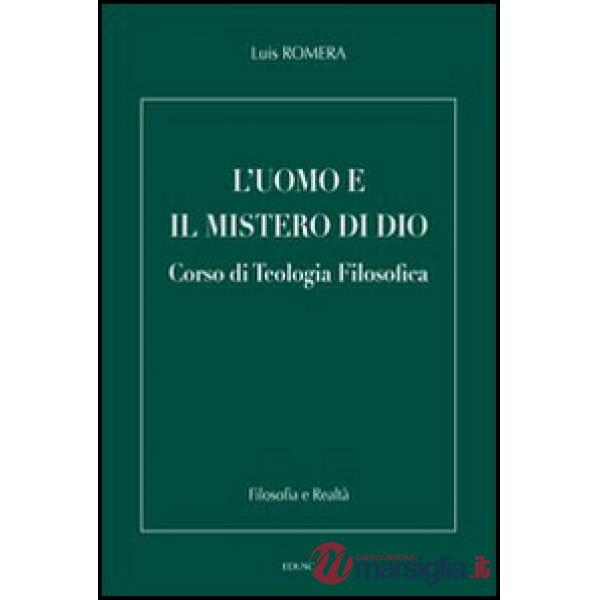 Uomo e il mistero di Dio. Corso di teologia filosofica (L')