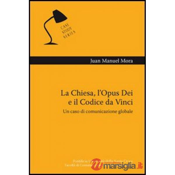 Chiesa, l'Opus Dei e il Codice da Vinci. Un caso di comunicazione globale (La)