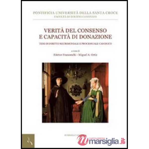 Verità del consenso e capacità di donazione. Temi di diritto canonico matrimoniale e processuale