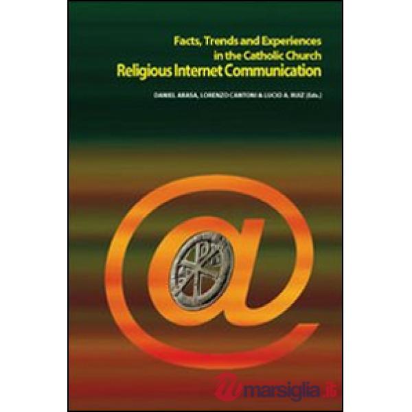 Religious Internet Communication. Facts, trends and experiences in the catholic 