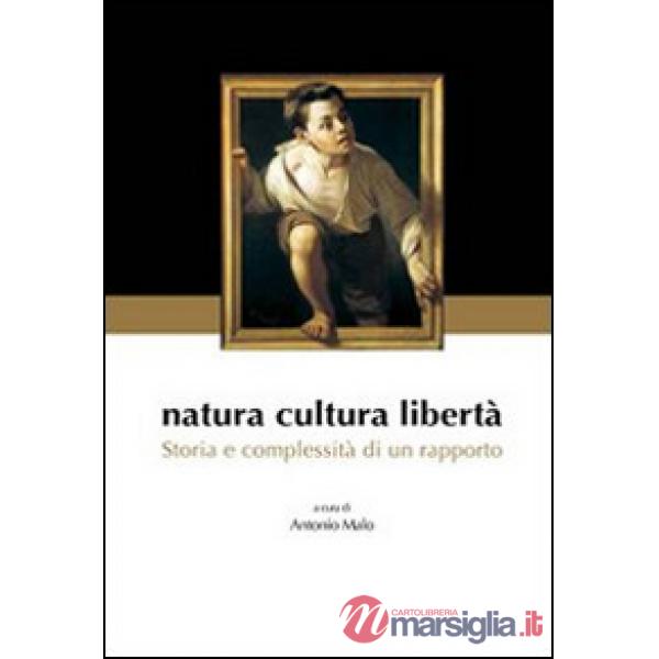Natura cultura libertà. Storia e complessità di un rapporto