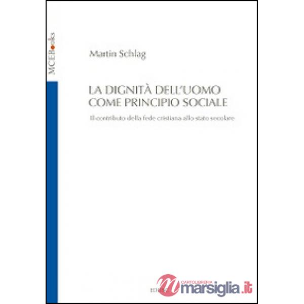 Dignità dell'uomo come principio sociale. Il contributo della fede cristiana all
