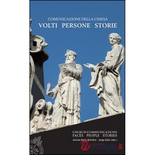 Comunicazione della Chiesa. Volti, persone, storie. Atti dell'8º Seminario professionale sugli uffici di comunicazione della Chi