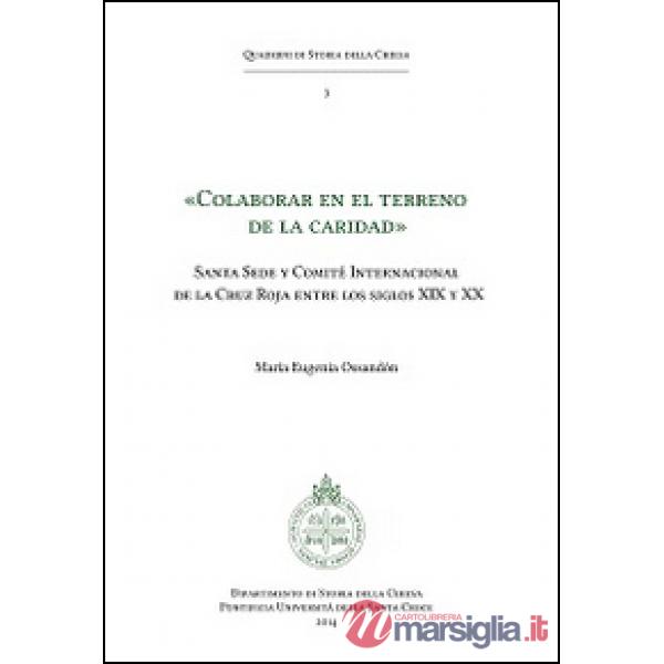 «Colaborar en el terreno de la caridad». Santa Sede y Comité Internacional de la Cruz Roja entre los siglos XIX y XX
