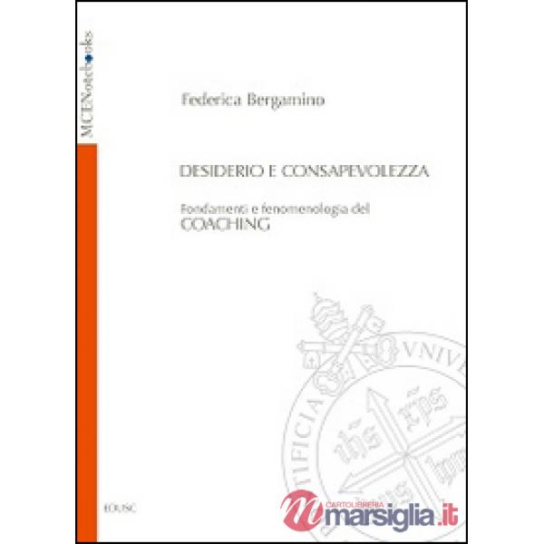 Desiderio e consapevolezza. Fondamenti e fenomenologia del coaching