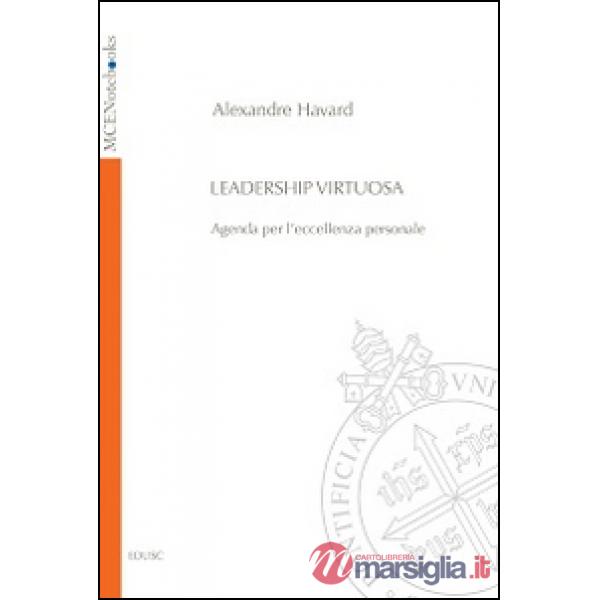 Leadership virtuosa. Agenda per l'eccellenza personale