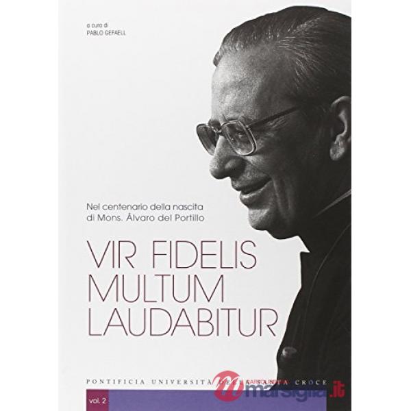 Vir fidelis multum laudabitur. Nel centenario della nascita di Mons. Álvaro del 