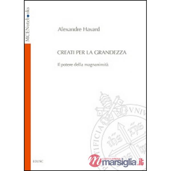 Creati per la grandezza. Il potere della magnanimità