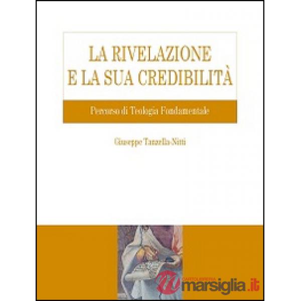 Rivelazione e la sua credibilità. Percorso di teologia fondamentale (La)