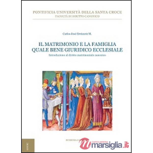 Matrimonio e la famiglia quale bene giuridico ecclesiale. Introduzione al diritt