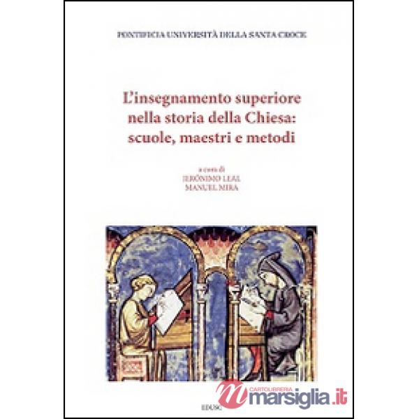 Insegnamento superiore nella storia della Chiesa: scuole, maestri e metodi (L')