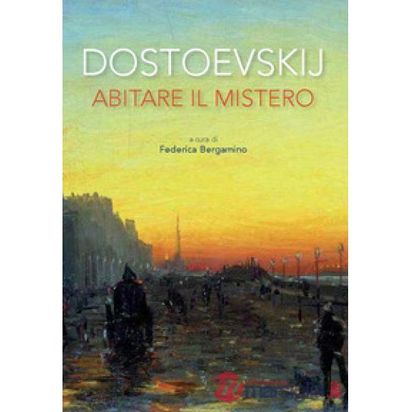 Dostoevskij. Abitare il mistero