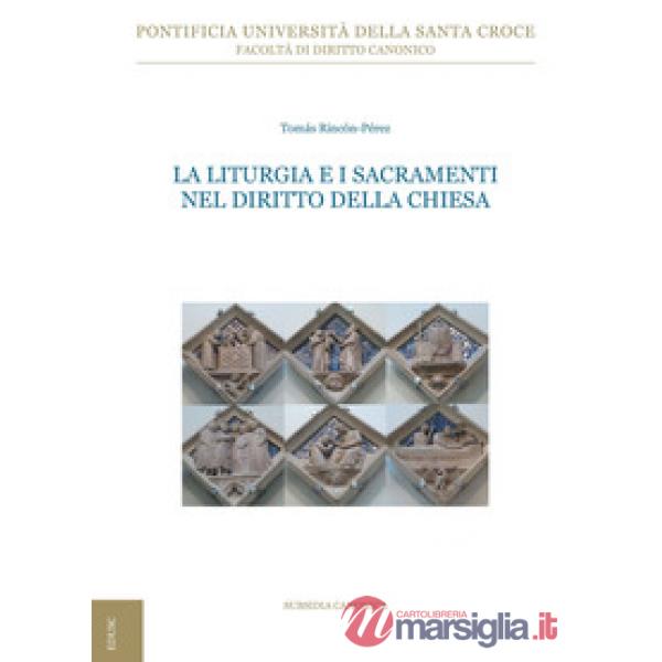 Liturgia e i sacramenti nel diritto della Chiesa. Ediz. ampliata (La)
