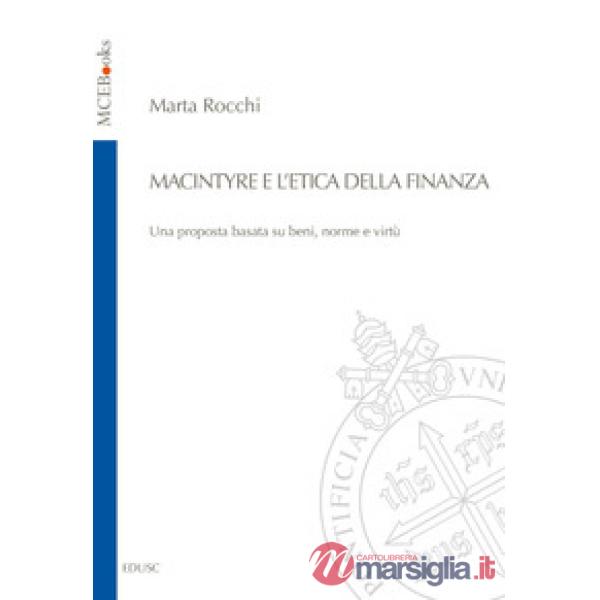 MacIntyre e l'etica della finanza. Una proposta basata su beni, norme e virtù