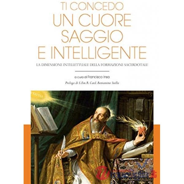 Ti concedo un cuore saggio e intelligente. La dimensione intellettuale della formazione sacerdotale