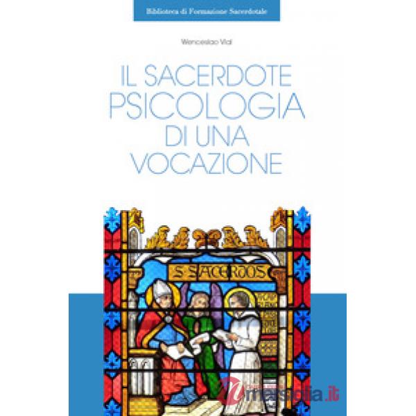 Sacerdote. Psicologia di una vocazione (Il)
