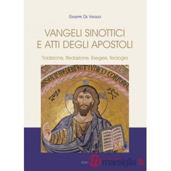 Vangeli Sinottici e Atti degli Apostoli. Tradizione, redazione, esegesi, teologia