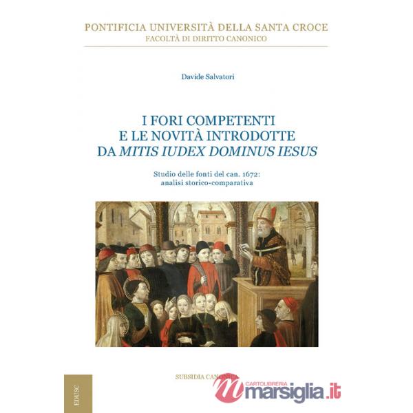 Fori competenti e le novità introdotte da Mitis Iudex Dominus Iesus. Studio delle fonti del can. 1672: analisi storico-comparati