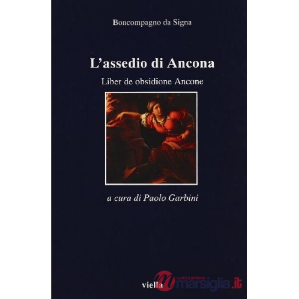 Assedio di Ancona. Liber de obsidione Ancone. Con testo latino a fronte (L')