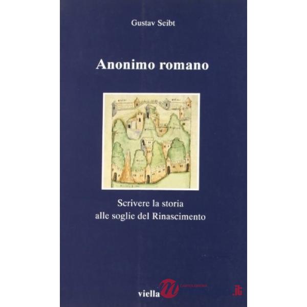 Anonimo romano. Scrivere la storia alle soglie del Rinascimento