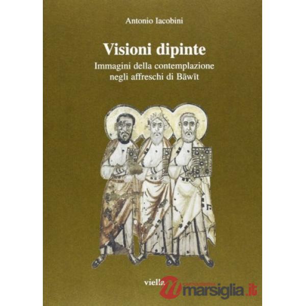 Visioni dipinte. Immagini della contemplazione negli affreschi di Bawit