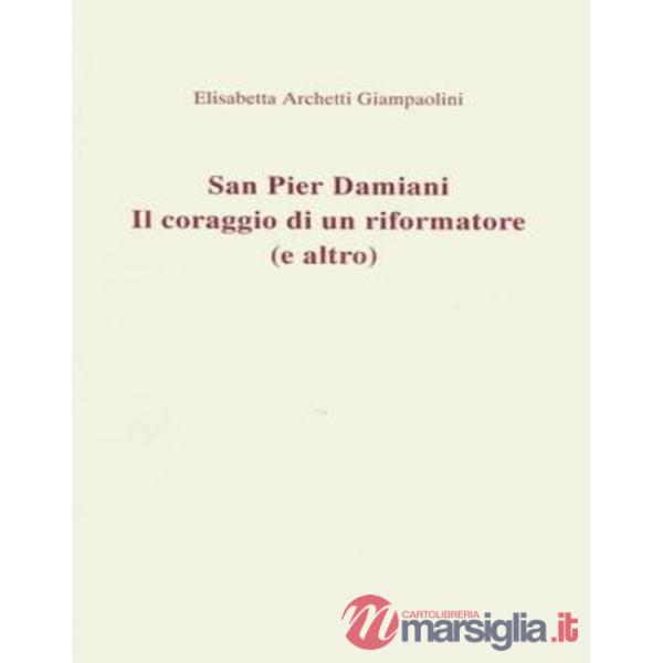 San Pier Damiani. Il coraggio di un riformatore (e altro)