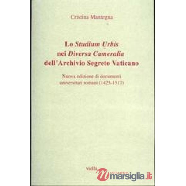 Studium urbis nei «Diversa cameralia» dell'Archivio Segreto Vaticano. Nuova edizione di documenti universitari romani (1425-1517