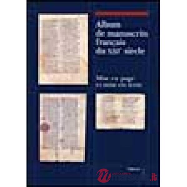 Album de manuscrits francais du XIII/e siècle. Mise en page et mise en texte