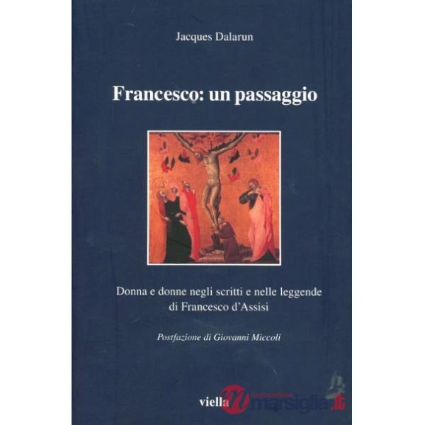 Francesco: un passaggio. Donna e donne negli scritti e nelle leggende di Francesco d'Assisi