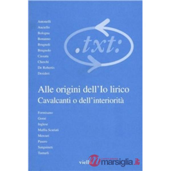 Critica del testo. Vol. 4/1: Alle origini dell'io lirico. Cavalcanti o dell'interiorità