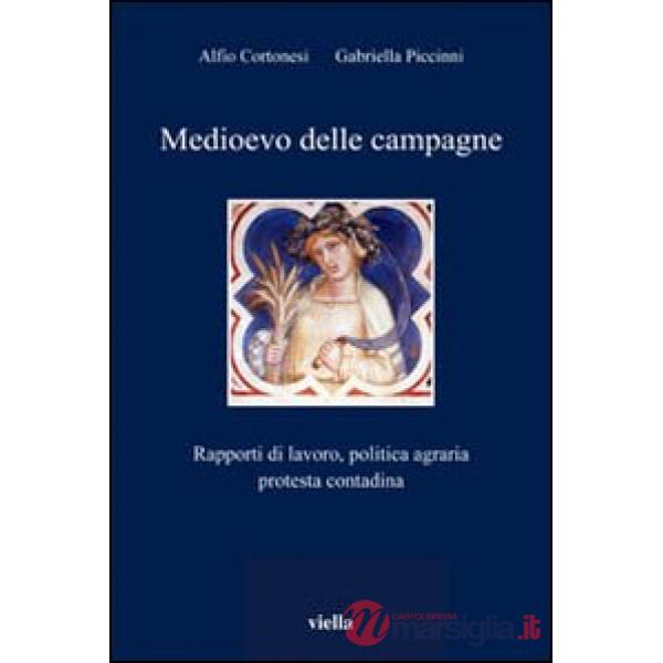 Medioevo delle campagne. Rapporti di lavoro, politica agraria, protesta contadina
