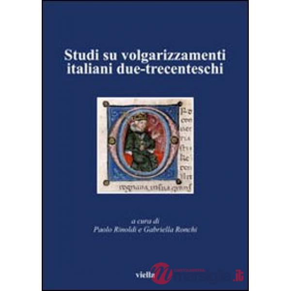 Studi su volgarizzamenti italiani due-trecenteschi
