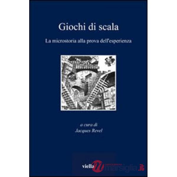 Giochi di scala. La microstoria alla prova dell'esperienza