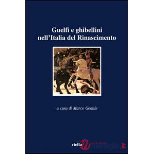 Guelfi e ghibellini nell'Italia del Rinascimento