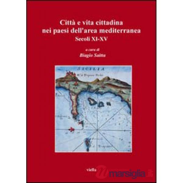 Città e vita cittadina nei paesi dell'area mediterranea. Secoli XI-XV