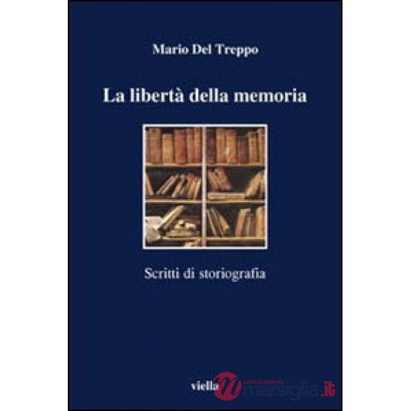 Libertà della memoria. Scritti di storiografia (La)
