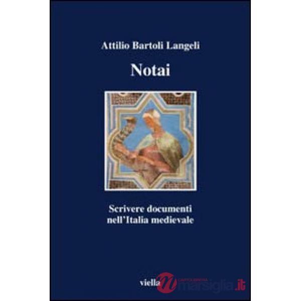 Notai. Scrivere documenti nell'Italia medievale