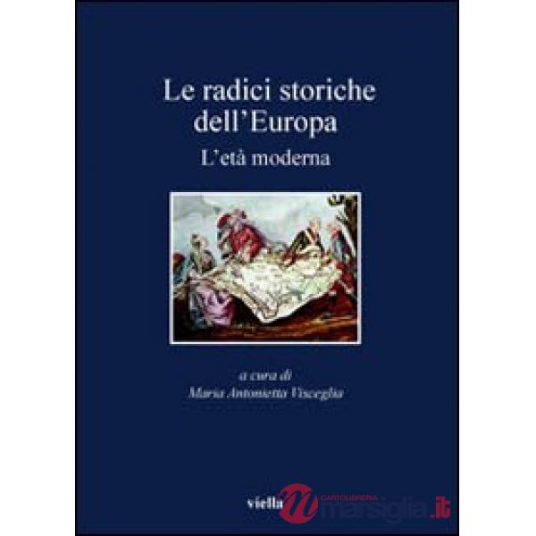 Radici storiche dell'Europa. L'età moderna (Le)