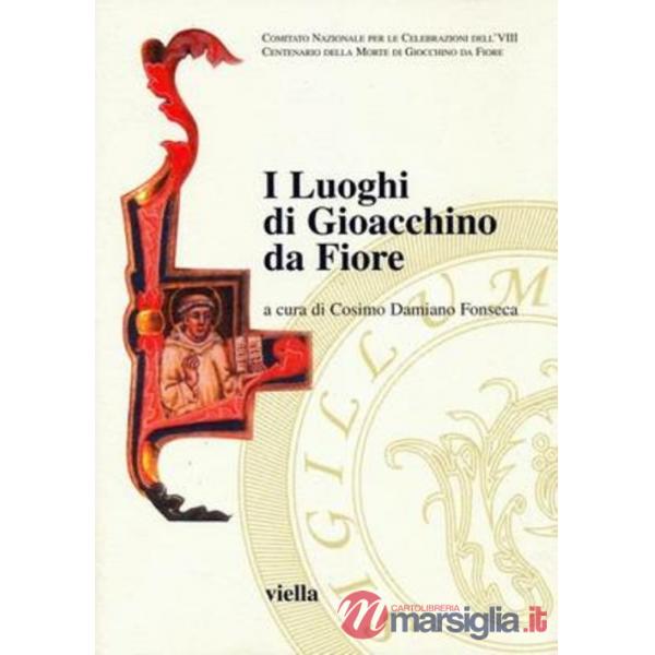 Luoghi di Gioacchino da Fiore. Atti del Convegno internazionale (25-30 marzo 2003) (I)
