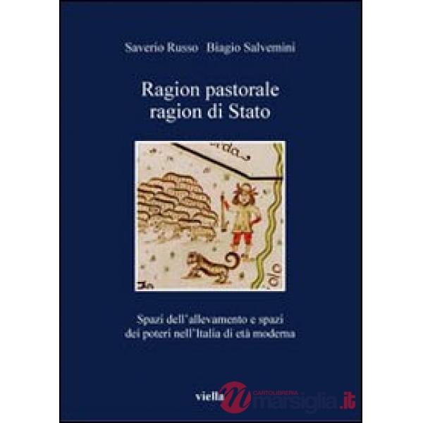 Ragion pastorale, ragion di stato. Spazi dell'allevamento e spazi dei poteri nell'Italia di età moderna