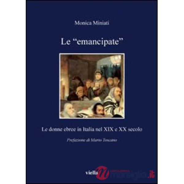 «emancipate». Le donne ebree in Italia nel XIX e XX secolo (Le)