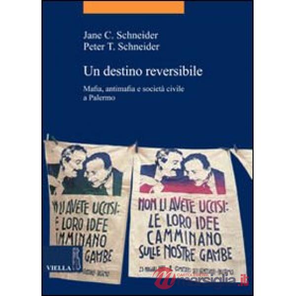 Destino reversibile. Mafia, antimafia e società civile a Palermo (Un)